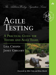 Title: Agile Testing: A Practical Guide for Testers and Agile Teams / Edition 1, Author: Lisa Crispin