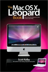 The Mac OS X Leopard Book: How to Do the Things You Want to Do on Your Mac