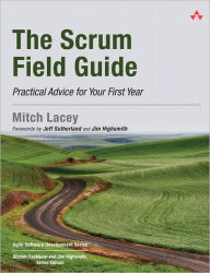 The Scrum Field Guide: Practical Advice for Your First Year / Edition 1
