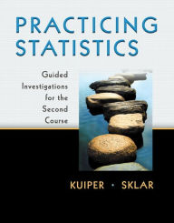 Title: Practicing Statistics: Guided Investigations for the Second Course / Edition 1, Author: Shonda Kuiper