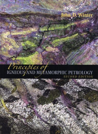 Title: Principles of Igneous and Metamorphic Petrology / Edition 2, Author: John Winter