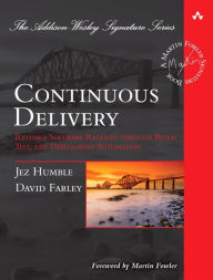 Title: Continuous Delivery: Reliable Software Releases through Build, Test, and Deployment Automation / Edition 1, Author: Jez Humble