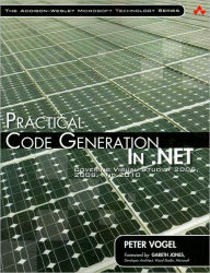 Practical Code Generation in .NET: Covering Visual Studio 2005, 2008, and 2010