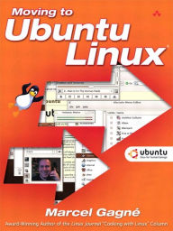 Title: Moving to Ubuntu Linux, Author: Marcel Gagné
