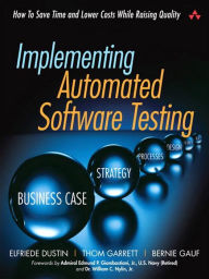 Title: Implementing Automated Software Testing: How to Save Time and Lower Costs While Raising Quality, Author: Elfriede Dustin