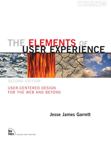 Elements of User Experience, The: User-Centered Design for the Web and Beyond