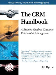 Title: The CRM Handbook: A Business Guide to Customer Relationship Management, Author: Jill Dyché