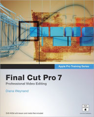 Title: Final Cut Pro 7 (Apple Pro Training Series), Author: Diana Weynand