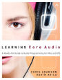Learning Core Audio: A Hands-On Guide to Audio Programming for Mac and iOS / Edition 1