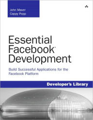 Essential Facebook Development: Build Successful Applications for the Facebook Platform (Developer's Library Series)