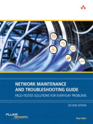 Title: Network Maintenance and Troubleshooting Guide: Field Tested Solutions for Everyday Problems, Author: Neal Allen