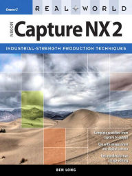 Title: Real World Nikon Capture NX 2, Author: Ben Long