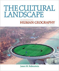 The Cultural Landscape: An Introduction to Human Geography / Edition 10