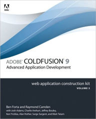 Adobe ColdFusion 9 Web Application Construction Kit, Volume 3: Application Development