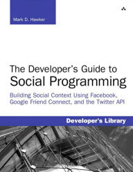 Title: Google Friend Connect Developer's Guide to Social Programming: Building Social Context Using Facebook, Author: Mark Hawker