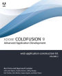 Adobe ColdFusion 9 Web Application Construction Kit, Volume 3: Advanced Application Development