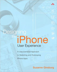 Title: Designing the iPhone User Experience: A User-Centered Approach to Sketching and Prototyping iPhone Apps, Author: Suzanne Ginsburg