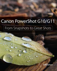 Title: Canon PowerShot G10 / G11: From Snapshots to Great Shots, Author: Jeff Carlson