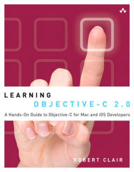 Title: Learning Objective-C 2.0: A Hands-On Guide to Objective-C for Mac and iOS Developers, Author: Robert Clair