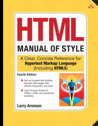 Title: HTML Manual of Style: A Clear, Concise Reference for Hypertext Markup Language (including HTML5), Author: Larry Aronson