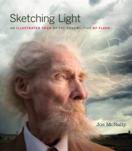 Title: Sketching Light: An Illustrated Tour of the Possibilities of Flash, Author: Joe McNally