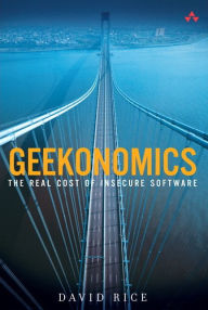 Title: Geekonomics: The Real Cost of Insecure Software (paperback) / Edition 1, Author: David Rice
