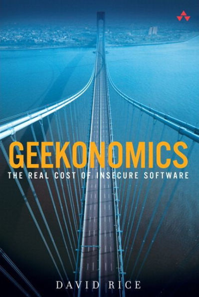 Geekonomics: The Real Cost of Insecure Software (paperback) / Edition 1