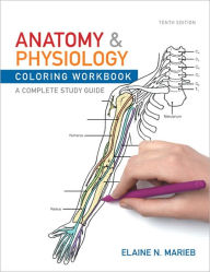 Anatomy and Physiology Coloring Workbook: A Complete Study Guide / Edition 10