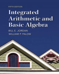 Title: Integrated Arithmetic and Basic Algebra / Edition 5, Author: Bill Jordan