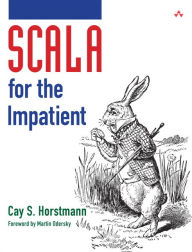 Title: Scala for the Impatient / Edition 1, Author: Cay S. Horstmann