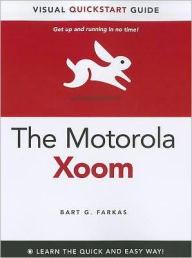 The Motorola Xoom: Visual QuickStart Guide