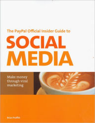 The PayPal Official Insider Guide to Selling with Social Media: Make money through viral marketing