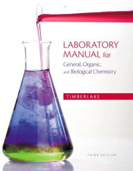 Title: Laboratory Manual for General, Organic, and Biological Chemistry / Edition 3, Author: Karen Timberlake
