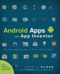 Android Apps with App Inventor: The Fast and Easy Way to Build Android Apps / Edition 1