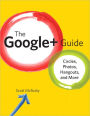 The Google+ Guide: Circles, Photos, and Hangouts
