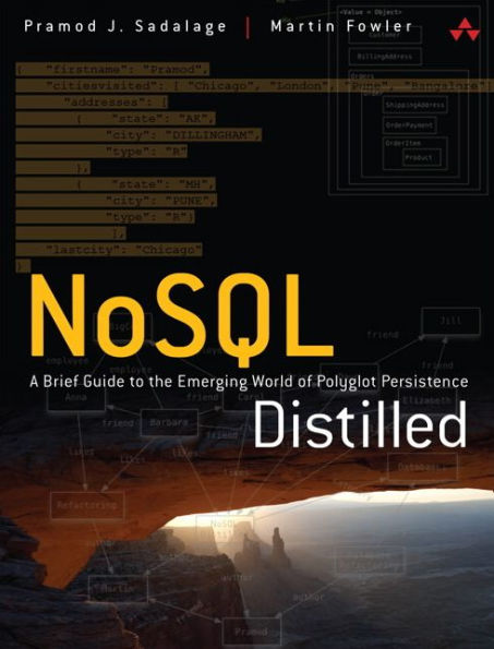 NoSQL Distilled: A Brief Guide to the Emerging World of Polyglot Persistence / Edition 1