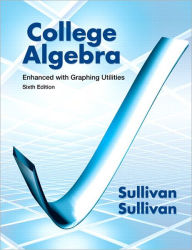 College Algebra Enhanced with Graphing Utilities Plus MyMathLab -- Access Card Package / Edition 6