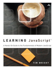 Learning JavaScript: A Hands-On Guide to the Fundamentals of Modern JavaScript / Edition 1