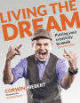 Living the Dream: Putting your creativity to work (and getting paid)