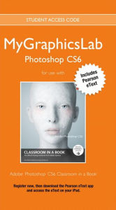 MyGraphicsLab Photoshop Course with Adobe Photoshop CS6 Classroom in a Book