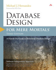 Database Design for Mere Mortals: A Hands-On Guide to Relational Database Design / Edition 3