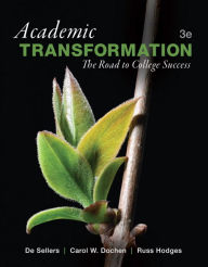 Title: Academic Transformation: The Road to College Success / Edition 3, Author: De Sellers Ph.D.