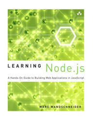 Learning Node.js: A Hands-On Guide to Building Web Applications in JavaScript