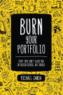 Burn Your Portfolio: Stuff they don't teach you in design school, but should