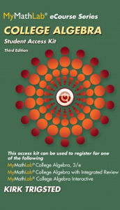 MyMathLab for Trigsted College Algebra -- Access Kit / Edition 3