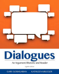 Title: Dialogues: An Argument Rhetoric and Reader, Author: Gary Goshgarian