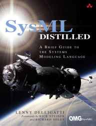 Title: SysML Distilled: A Brief Guide to the Systems Modeling Language / Edition 1, Author: Lenny Delligatti