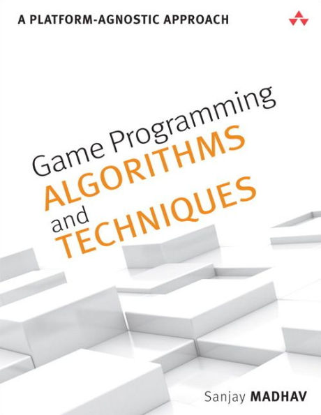 Game Programming Algorithms and Techniques: A Platform-Agnostic Approach / Edition 1