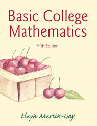 Title: Basic College Mathematics / Edition 5, Author: Elayn Martin-Gay