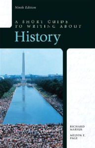 Title: A Short Guide to Writing about History / Edition 9, Author: Richard Marius